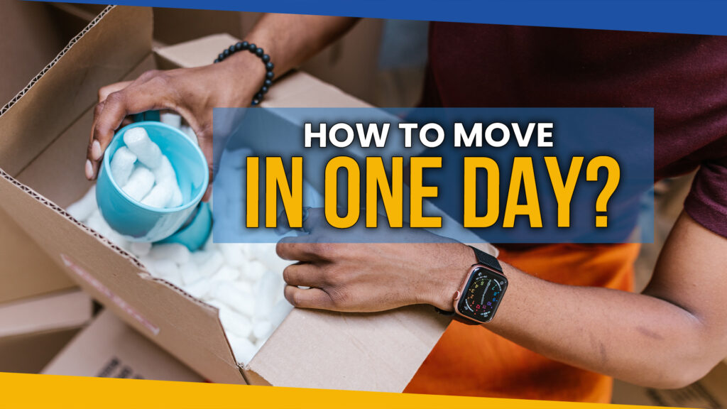 How to Move in 1 Day: A Step-by-Step Guide