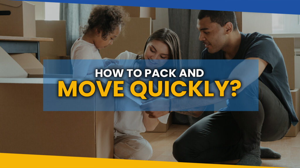 10 Tips on How to Pack and Move Quickly