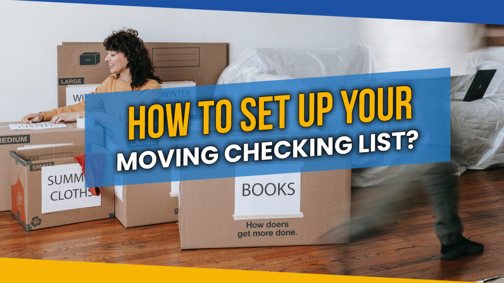 How to Set Up Your Moving Checking List for a Stress-Free Move