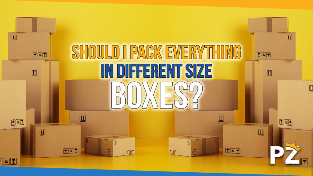 Packing & Moving Tips: Should I Pack Everything in Different Size Boxes?