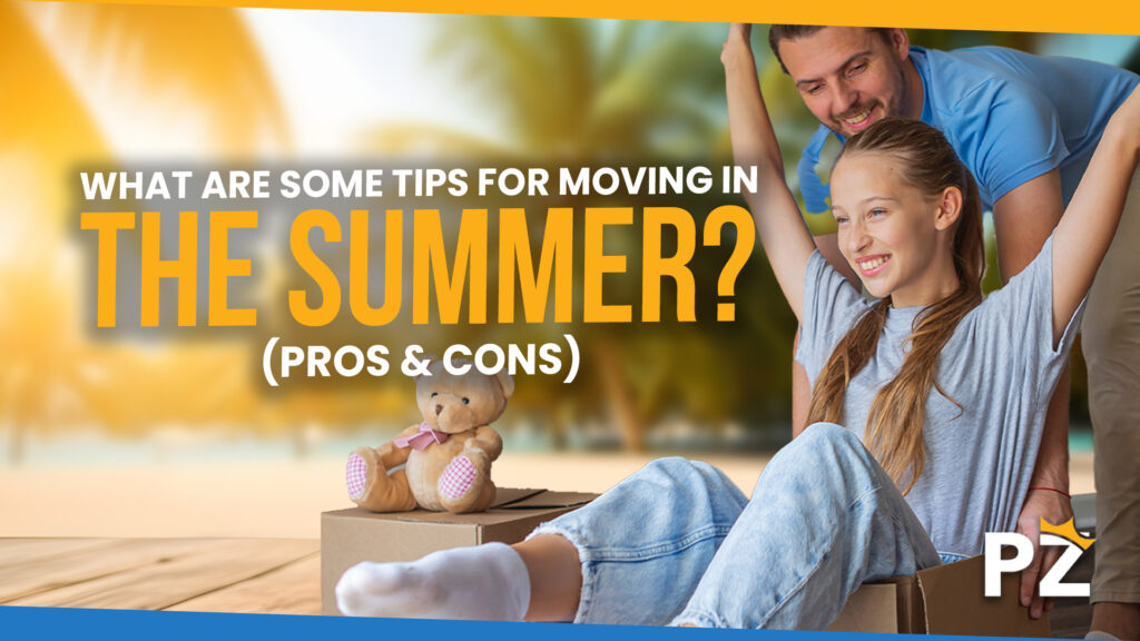 What Are Some Tips for Moving in the Summer: Pros, Cons, and a Stress-Free Move