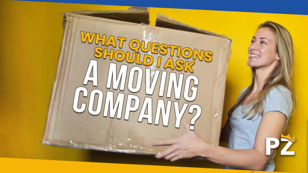 What Questions Should I Ask a Moving Company: What to Look for When Hiring a Moving Company in 2023