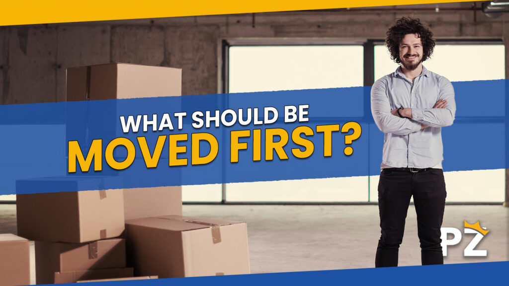 What Should be Moved First? Expert Tips & Checklist for a Stress-Free Move