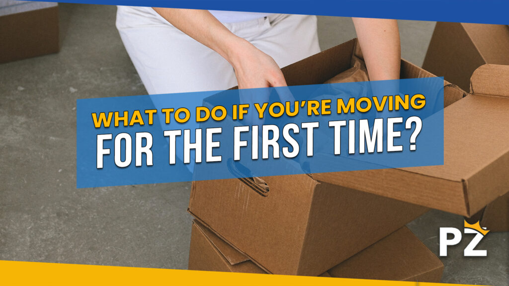 A Comprehensive Moving Out Checklist: What to Do If You're Moving for the First Time