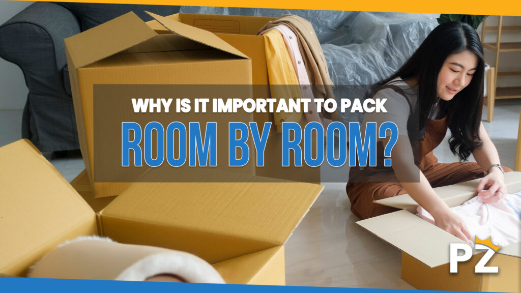 Unlock Your Moving Success: Why Is It Important to Pack Room by Room?